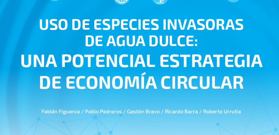 N°16 | Uso de especies invasoras de agua dulce: una potencial estrategia de economía circular