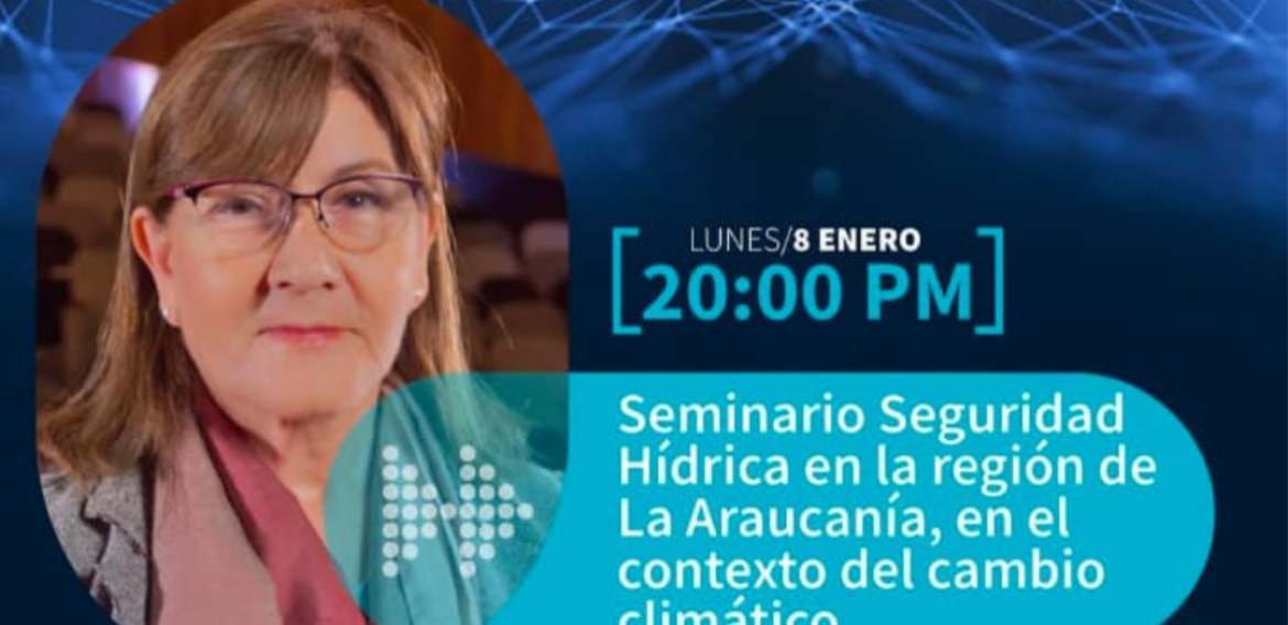 Seminario Seguridad Hídrica en la región de La Araucanía, en el  contexto del cambio climático