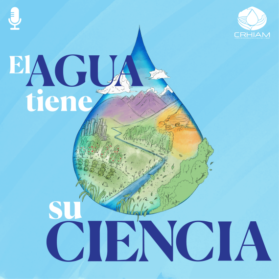 CRHIAM estrena la séptima temporada del podcast “El agua tiene su ciencia”